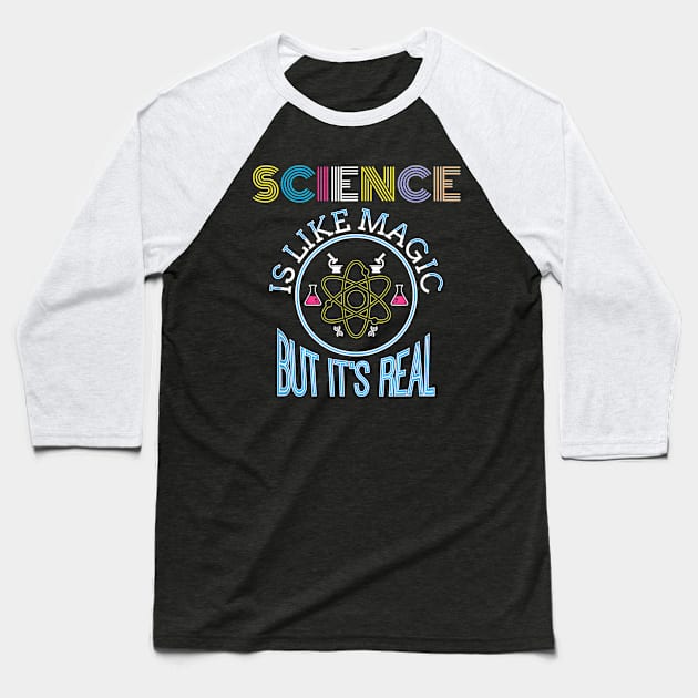 Science Is Like Magic But Real Funny Science Teacher Baseball T-Shirt by Sharilyn Bars